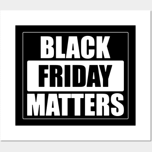Black Friday Matters  (In white) Posters and Art
